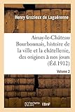 Image de Ainay-le-Château en Bourbonnais. Volume 2: histoire de la ville et de la châtellenie, des origines à nos jours