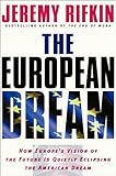 Image de The European Dream: How Europe's Vision of the Future Is Quietly Eclipsing the American Dream