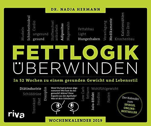 Fettlogik überwinden - In 52 Wochen zu einem gesunden Gewicht und Lebensstil: Wochenkalender 2019