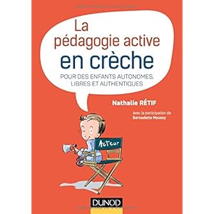 La pédagogie active en crèche - Pour des enfants autonomes, libres et authentiques Livre en Ligne - Telecharger Ebook