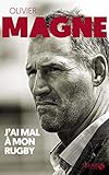 Olivier Magne, J'ai mal à mon rugby