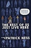 The Rest of Us Just Live Here by Patrick Ness