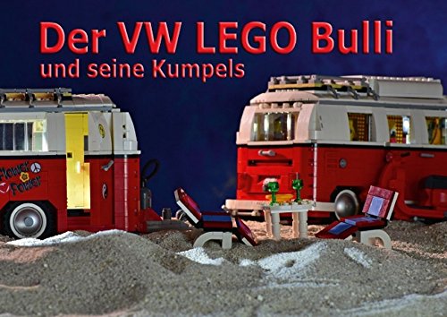 Der VW LEGO Bulli und seine Kumpels (Posterbuch DIN A3 quer): Kultige - Campingbus T1 Creator Lego