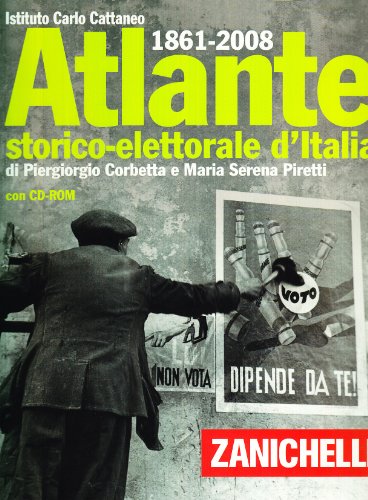 Atlante storico-elettorale d'Italia (1861-2006). Con CD-ROM Atlante storico-elettorale d'Italia (1861-2006). Con CD-ROM