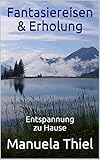 Fantasiereisen & Erholung: Entspannung zu Hause (Harmonie-Edition 3) by 