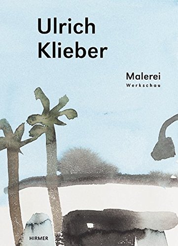 Ulrich Klieber: Malerei – Werkschau