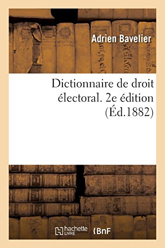 Livres Couvertures de Dictionnaire de droit électoral. 2e édition: Mise au courant de la législation et de la jurisprudence