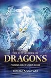The Little Book of Dragons: Finding your spirit guide by 