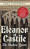 Eleanor of Castile: The Shadow Queen by Sara, QC Cockerill