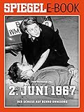 2. Juni 1967 - Der Schuss auf Benno Ohnesorg: Ein SPIEGEL E-Book by 