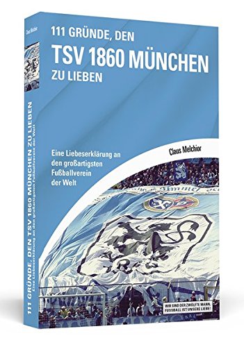 Download 111 Gründe, den TSV 1860 München zu lieben: Eine Liebeserklärung an den großartigsten Fußballverein der Welt Download 111 Gründe, den TSV 1860 München zu lieben: Eine Liebeserklärung an den großartigsten Fußballverein der Welt