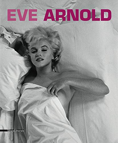 Eve Arnold. Retrospettiva. Catalogo della mostra (Torino, 15 gennaio-27 aprile 2014). Ediz. italiana, inglese e francese: retrospective libro