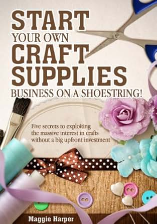Start Your Own Craft Supplies Business On A Shoestring