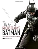 Art of Rocksteady's Batman: Arkham Asylum, Arkham City & Ark (Batman Arkham Trilogy) by 