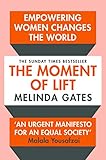 The Moment of Lift: How Empowering Women Changes the World by Melinda Gates