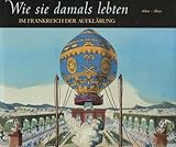 Image de Wie sie damals lebten : Im Frankreich der Aufklärung