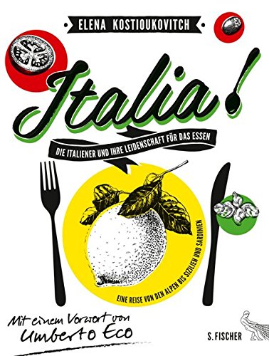 Download Italia! Die Italiener und ihre Leidenschaft für das Essen: Eine Reise von den Alpen bis Sizilien und Sardinien Mit einem Vorwort von Umberto Eco Download Italia! Die Italiener und ihre Leidenschaft für das Essen: Eine Reise von den Alpen bis Sizilien und Sardinien Mit einem Vorwort von Umberto Eco