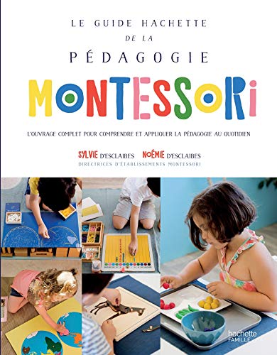 Télécharger Le Guide Hachette de la pédagogie Montessori Francais PDF