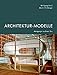 Architektur-Modelle: Anregungen zu ihrem Bau by 