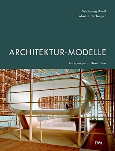 Architektur-Modelle: Anregungen zu ihrem Bau