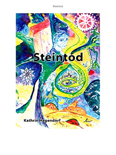 Steintod: oder die Geschichte von dem Sehenden Auge, dem Bunten Ohr und dem Einsamen Herzen
