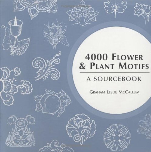 Download 4000 Flower and Plant Motifs: A Sourcebook (4000 Design Motifs) Download 4000 Flower and Plant Motifs: A Sourcebook (4000 Design Motifs)