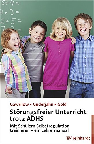 Download Störungsfreier Unterricht trotz ADHS: Mit Schülern Selbstregulation trainieren – ein Lehrermanual Download Störungsfreier Unterricht trotz ADHS: Mit Schülern Selbstregulation trainieren – ein Lehrermanual