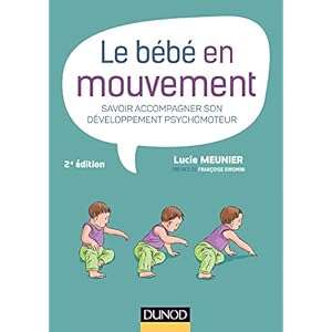 Le bébé en mouvement - Savoir accompagner son développement psychomoteur Livre en Ligne Le bébé en mouvement - Savoir accompagner son développement psychomoteur Livre en Ligne - Telecharger Ebook