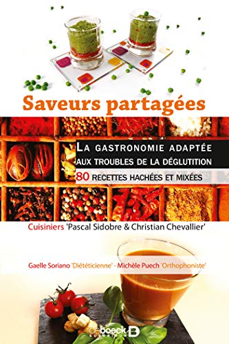 Télécharger Saveurs partagées : La gastronomie adaptée aux troubles de la déglutition - 80 recettes hachées PDF Ebook En Ligne