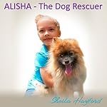 Alisha - The Dog Rescuer