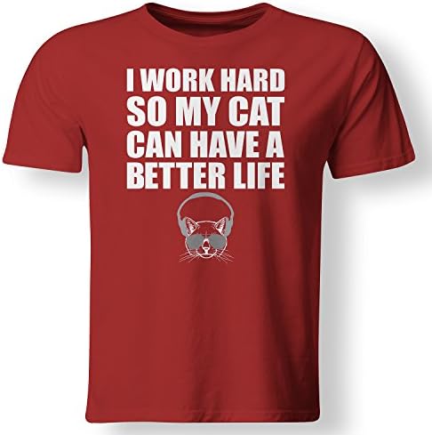 I Work Hard So My Cat Can Have Better Life Funny T Shirt