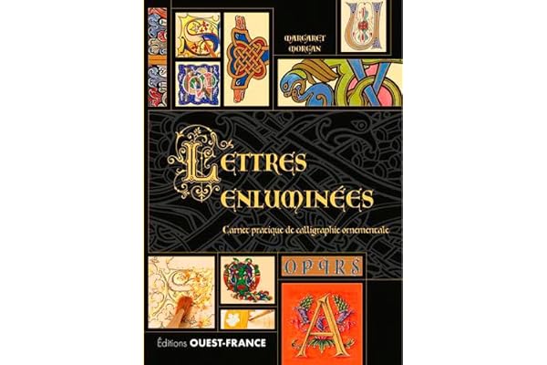 Lettres enluminées - Carnet pratique de calligraphie ornementale