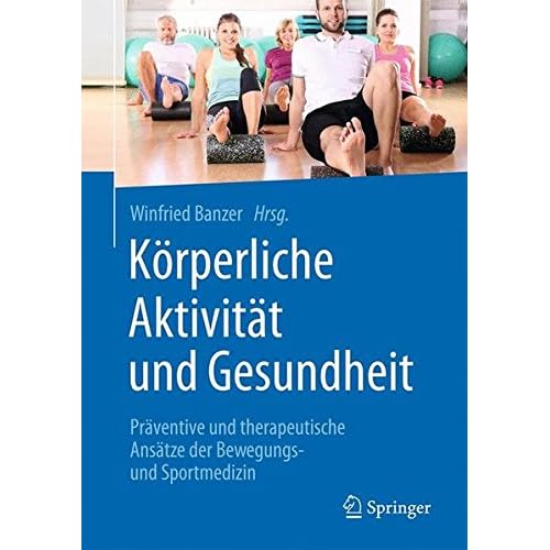 [PDF] Körperliche Aktivitát und Gesundheit: Práventive und therapeutische Ansátze der Bewegungs- und Sportmedizin KOSTENLOS DOWNLOAD