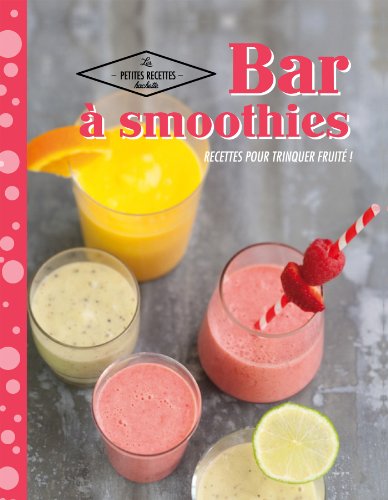 Download Bar à smoothies: Recettes pour trinquer fruité Download Bar à smoothies: Recettes pour trinquer fruité