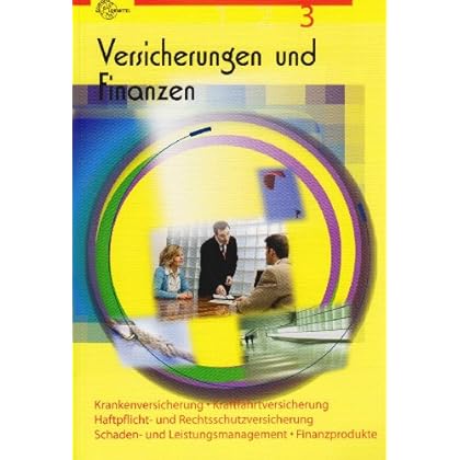 [PDF] Versicherungen und Finanzen Band 3: Krankenversicherung - Haftpflicht- und Rechtsschutzversicherung - Kraftfahrtversicherung - Schadens- und Leistungsmanagement - Finanzprodukte KOSTENLOS DOWNLOAD