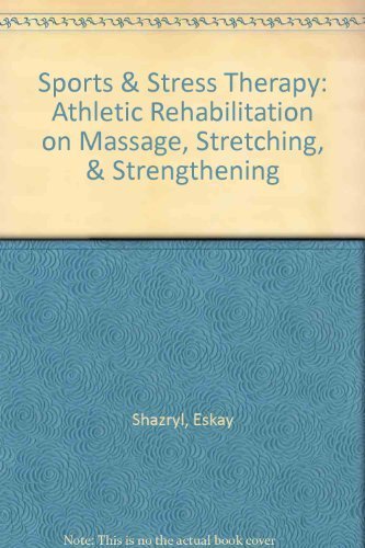 Sports & Stress Therapy: Athletic Rehabilitation on Massage, Stretching, & Strengthening by Shazryl, Eskay, Hanks, Jarrod (1994) Hardcover en ligne