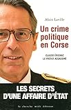 Un crime politique en Corse. Claude Erignac le préfet assassiné