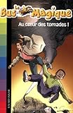 Le Bus Magique - Tome  8 : Au c?ur des tornades !