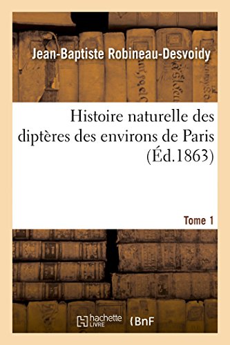 Histoire naturelle des diptères des environs de Paris. Tome 1 francais Histoire naturelle des diptères des environs de Paris. Tome 1 francais