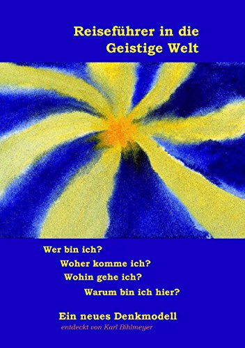 Download Reiseführer in die Geistige Welt: Ein neues Denkmodell Download Reiseführer in die Geistige Welt: Ein neues Denkmodell
