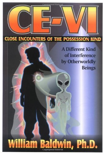 CE-VI: Close Encounters of the Possession Kind--A Different Kind of Interference of Otherworldly Beings by J. Baldwin William (1998-10-24)