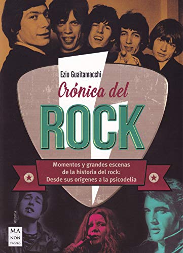 Crónica del rock: Momentos y grandes escenas de la historia del rock: Desde sus orígenes a la psicodelia