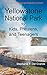 Yellowstone National Park for Kids, Preteens, and Teenagers: A Grande Guides Series Book for Children by
