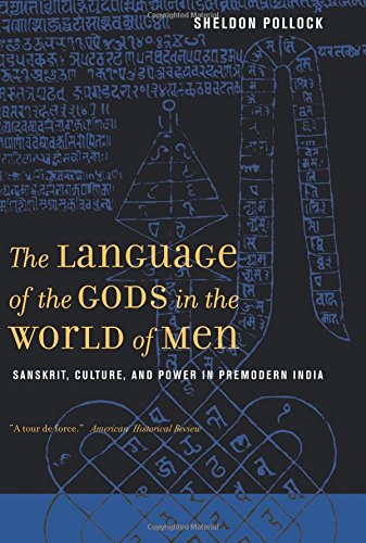The Language of the Gods in the World of Men: Sanskrit, Culture, and Power in Premodern India