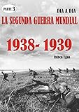 Image de LA SEGUNDA GUERRA MUNDIAL- Parte 3: 1938- 1939- día a día