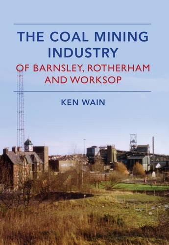 Download The Coal Mining Industry in Barnsley, Rotherham and Worksop