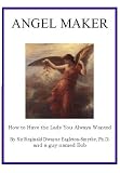 Image de Angel Maker - How to Have the Lady You Have Always Wanted (English Edition)