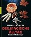 Der magische Alltag: Rituale und Zauberrezepte by 