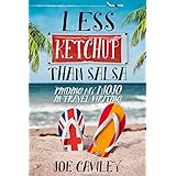 Less Ketchup than Salsa: Finding my Mojo in Travel Writing (More Ketchup Book 3)