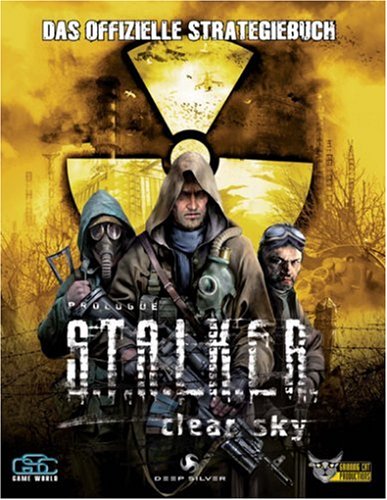 S.T.A.L.K.E.R. - Clear Sky Lösungsbuch